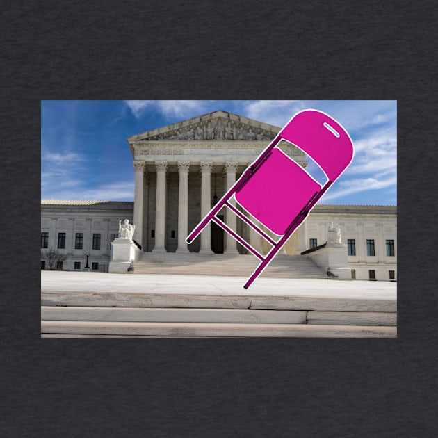 Folding Chair To The Supreme Court - Pink - Front by WarriorGoddessForTheResistance